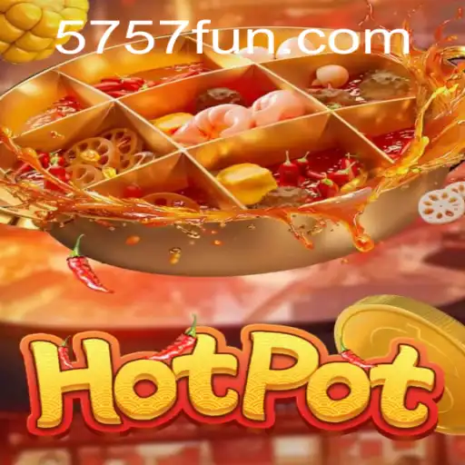 Descubra o Fascinante Mundo de Hotpot: O Jogo que Está Conquistando 5757.win