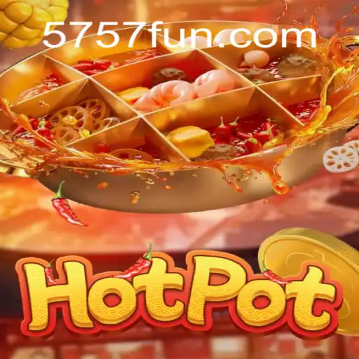 Descubra o Fascinante Mundo de Hotpot: O Jogo que Está Conquistando 5757.win